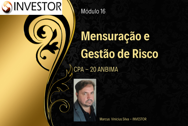 Mod. 16  MENSURAÇÃO E GESTÃO DE RISCO