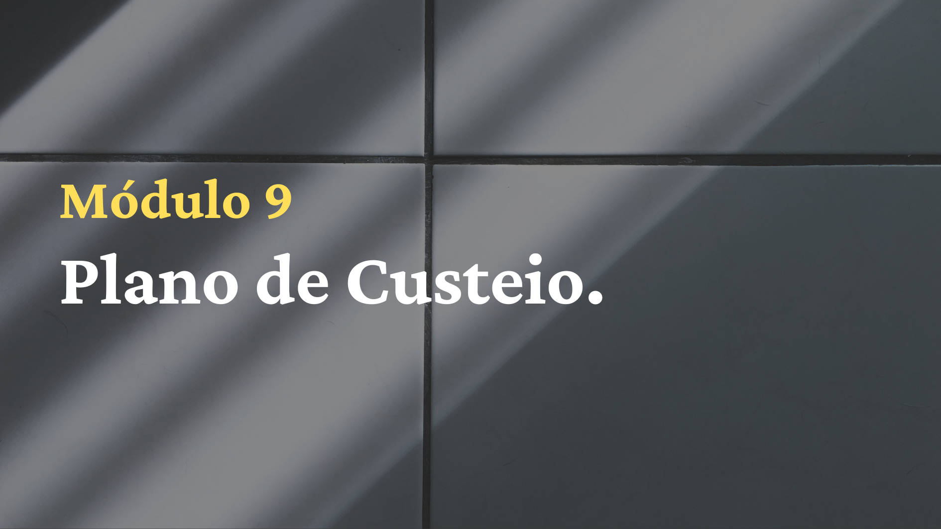 9º Mód.: Plano de custeio.